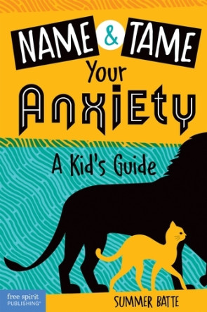 Name & Tame Your Anxiety: A Kid's Guide